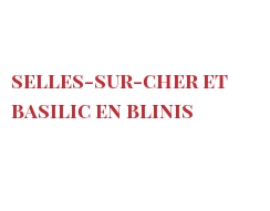 Recipe Selles-sur-Cher et basilic en blinis